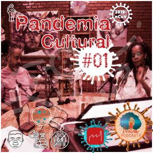 Pandemia Cultural #01 – Políticas públicas culturais
